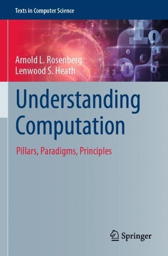 [object Object] «Understanding Computation: Pillars, Paradigms, Principles», авторов Арнольд Л. Розенберг, Ленвуд С. Хит - фото №1