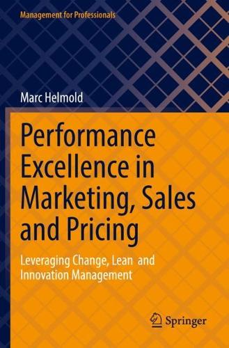 Бумажная книга «Performance Excellence in Marketing, Sales and Pricing: Leveraging Change, Lean  and Innovation Management», автор Марк Гельмольд - фото №1