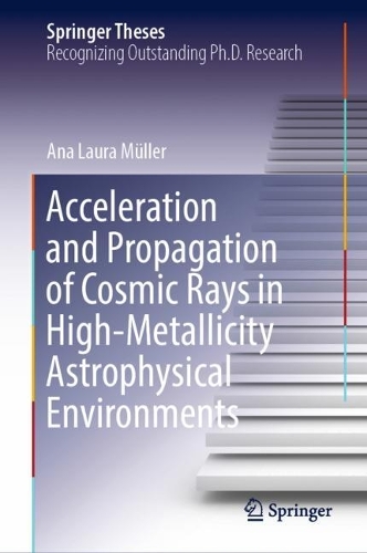 [object Object] «Acceleration and Propagation of Cosmic Rays in High-Metallicity Astrophysical Environments», автор Ана Лаура Мюллер - фото №1