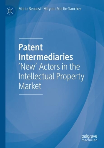 Бумажная книга «Patent Intermediaries: 'New' Actors in the Intellectual Property Market», авторов Марио Бенасси, Мирьям Мартин-Санчес - фото №1