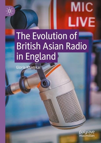 Паперова книга «The Evolution of British Asian Radio in England», автор Глорія Хамкар - фото №1