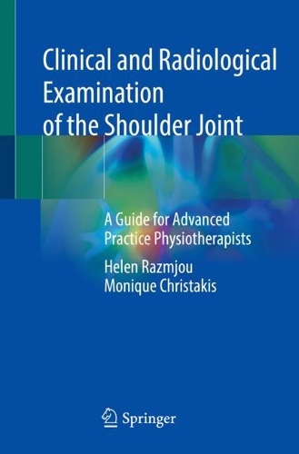Бумажная книга «Clinical and Radiological Examination of the Shoulder Joint: A Guide for Advanced Practice Physiotherapists», авторов Хелен Размью, Моника Кристакис - фото №1