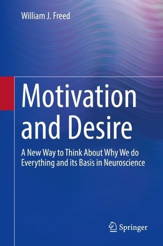 Бумажная книга «Motivation and Desire: A New Way to Think About Why We do Everything and its Basis in Neuroscience», автор Уильям Дж. Фрид - фото №1