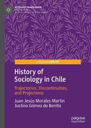 Бумажная книга «History of Sociology in Chile: Trajectories, Discontinuities, and Projections», авторов Хуан Хесус Моралес Мартин, Хустино Гомес де Бенито - фото №1