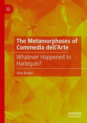 Бумажная книга «The Metamorphoses of Commedia dell’Arte: Whatever Happened to Harlequin?», автор Джон Рудлин - фото №1