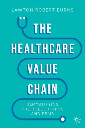 Бумажная книга «The Healthcare Value Chain: Demystifying the Role of GPOs and PBMs», автор Лоутон Роберт Бернс - фото №1
