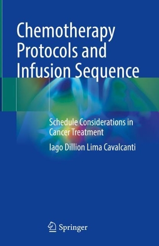 Бумажная книга «Chemotherapy Protocols and Infusion Sequence: Schedule Consideration in Cancer Treatment», автор Яго Диллион Лима Кавальканти - фото №1