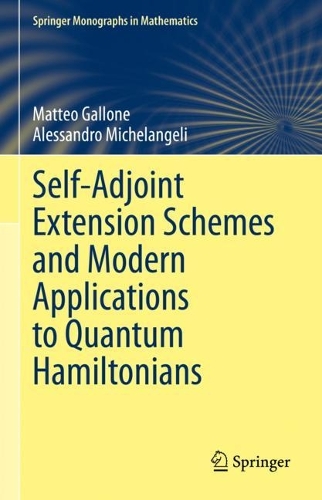[object Object] «Self-Adjoint Extension Schemes and Modern Applications to Quantum Hamiltonians», авторів Алессандро Мікеланджелі, Маттео Галлоне - фото №1