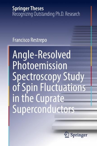 Бумажная книга «Angle-Resolved Photoemission Spectroscopy Study of Spin Fluctuations in the Cuprate Superconductors», автор Франциско Рестрепо - фото №1