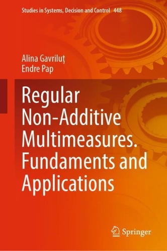 [object Object] «Regular Non-Additive Multimeasures. Fundaments and Applications», авторов Алина Гаврилуц, Эндре Пап - фото №1