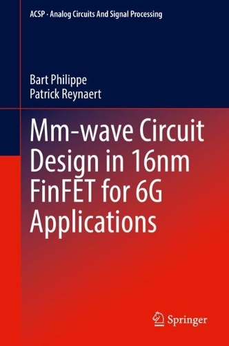 [object Object] «Mm-wave Circuit Design in 16nm FinFET for 6G Applications», авторів Барт Філіпп, Патрік Рейнаерт - фото №1