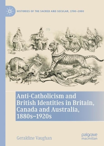 Бумажная книга «Anti-Catholicism and British Identities in Britain, Canada and Australia, 1880s-1920s», автор Джеральдин Воган - фото №1