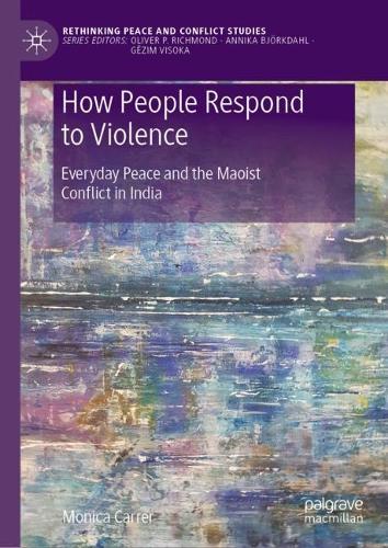Бумажная книга «How People Respond to Violence: Everyday Peace and the Maoist Conflict in India», автор Моника Каррер - фото №1