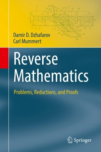 [object Object] «Reverse Mathematics: Problems, Reductions, and Proofs», авторів Карл Маммерт, Дамір Д. Джафаров - фото №1