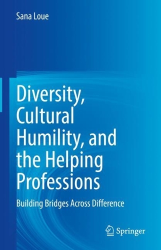 Бумажная книга «Diversity, Cultural Humility, and the Helping Professions: Building Bridges Across Difference», автор Сана Луэ - фото №1