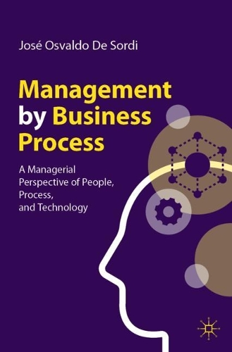 Бумажная книга «Management by Business Process: A Managerial Perspective of People, Process, and Technology», автор Хосе Освальдо де Сорди - фото №1