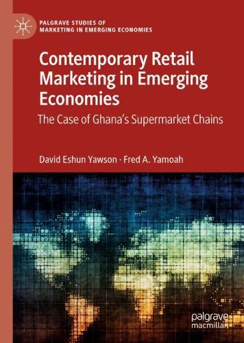 Бумажная книга «Contemporary Retail Marketing in Emerging Economies: The Case of Ghana’s Supermarket Chains», автор Фред А. Ямоа - фото №1