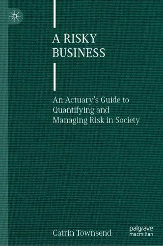 [object Object] «A Risky Business: An Actuary’s Guide to Quantifying and Managing Risk in Society», автор Катрин Таунсенд - фото №1