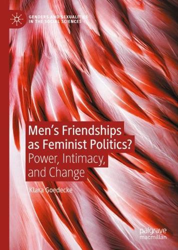 Бумажная книга «Men’s Friendships as Feminist Politics?: Power, Intimacy, and Change», автор Клара Гедеке - фото №1