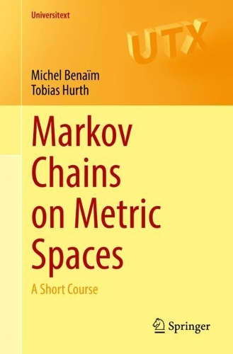 [object Object] «Markov Chains on Metric Spaces: A Short Course», авторів Мішель Бенайм, Тобіас Хурт - фото №1
