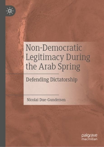 Бумажная книга «Non-Democratic Legitimacy During the Arab Spring: Defending Dictatorship», автор Николай Дуэ-Гундерсен - фото №1