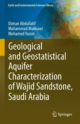 Бумажная книга «Geological and Geostatistical Aquifer Characterization of Wajid Sandstone, Saudi Arabia», авторов Мохамед Яссин, Мохаммад Маккави, Осман Абдуллатиф - фото №1