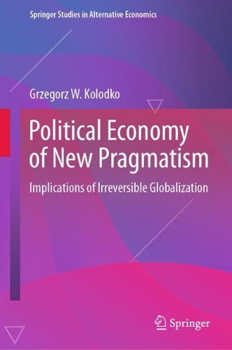 Бумажная книга «Political Economy of New Pragmatism: Implications of Irreversible Globalization», автор Гжегож В. Колодко - фото №1