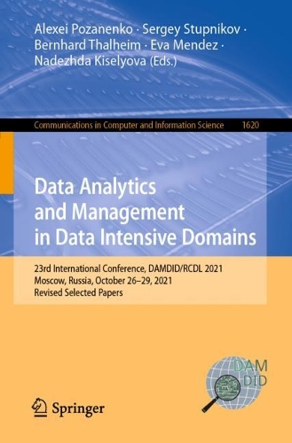 Бумажная книга «Data Analytics and Management in Data Intensive Domains: 23rd International Conference, DAMDID/RCDL 2021, Moscow, Russia, October 26–29, 2021, Revised Selected Papers» - фото №1
