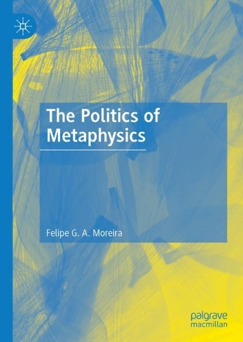 Бумажная книга «The Politics of Metaphysics», автор Фелипе Г. А. Морейра - фото №1