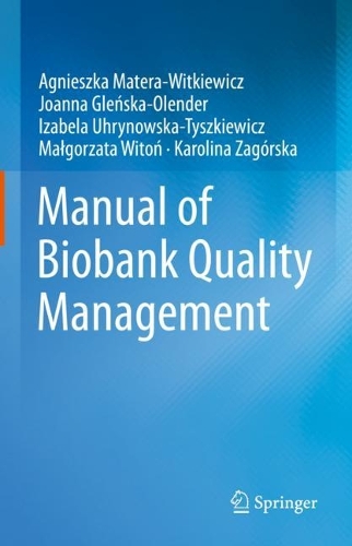 [object Object] «Manual of Biobank Quality Management», авторів Аґнєшка Матера-Віткевич, Блажей Марціняк, Домінік Страпагель, Ізабела Угриновська-Тишкевич, Якуб Павліковські, Джоанна Гленська-Олендер, Кароліна Загурська, Катажина Фердин, Малґожата Вітонь, Міхал Ласковські, Патриція Сєтек - фото №1