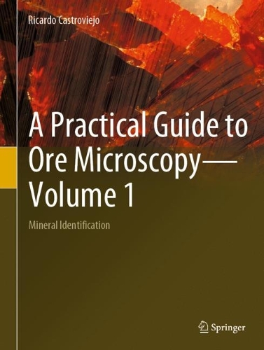 [object Object] «A Practical Guide to Ore Microscopy—Volume 1: Mineral Identification», автор Рікардо Кастров'єхо - фото №1