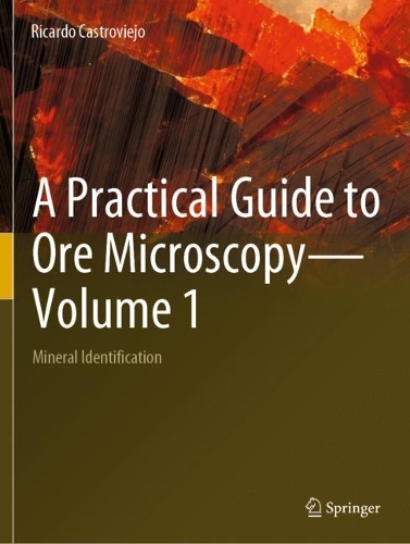 Бумажная книга «A Practical Guide to Ore Microscopy—Volume 1: Mineral Identification», автор Рикардо Кастровьехо - фото №1