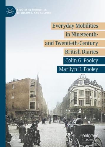 Бумажная книга «Everyday Mobilities in Nineteenth- and Twentieth-Century British Diaries», авторов Колин Г. Пули, Мэрилин Э. Пули - фото №1