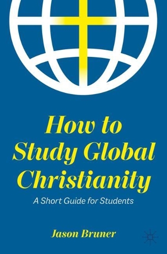 [object Object] «How to Study Global Christianity: A Short Guide for Students», автор Джейсон Брунер - фото №1