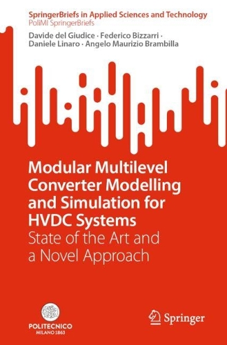 Бумажная книга «Modular Multilevel Converter Modelling and Simulation for HVDC Systems: State of the Art and a Novel Approach», авторов Анджело Маурицио Брамбилла, Даниэле Линаро, Давиде дель Джудиче, Федерико Биззарри - фото №1