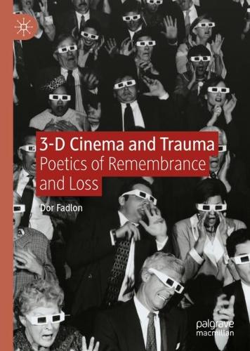 Паперова книга «3-D Cinema and Trauma: Poetics of Remembrance and Loss», автор Дор Фадлон - фото №1