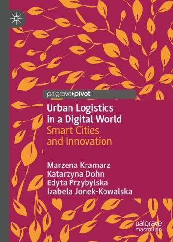 Паперова книга «Urban Logistics in a Digital World: Smart Cities and Innovation», авторів Едіта Пшибильська, Ізабела Йонек-Ковальська, Катажина Донь, Марзена Крамарж - фото №1