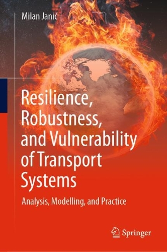 Бумажная книга «Resilience, Robustness, and Vulnerability of Transport Systems: Analysis, Modelling, and Practice», автор Милан Янич - фото №1