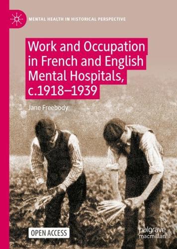Бумажная книга «Work and Occupation in French and English Mental Hospitals,  c.1918-1939», автор Джейн Фрибоди - фото №1