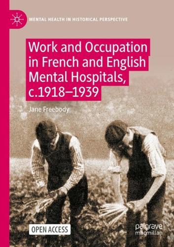 Бумажная книга «Work and Occupation in French and English Mental Hospitals,  c.1918-1939», автор Джейн Фрибоди - фото №1