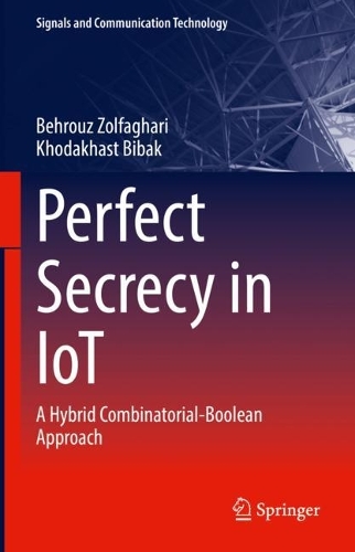 [object Object] «Perfect Secrecy in IoT: A Hybrid Combinatorial-Boolean Approach», авторів Бехруз Золфагарі, Ходахаст Бібак - фото №1