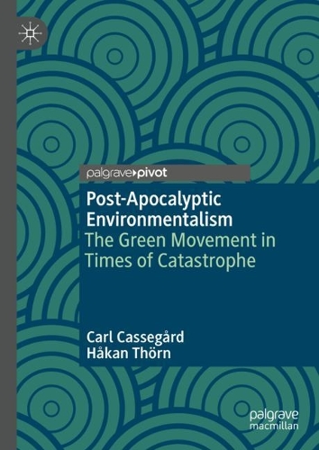 Бумажная книга «Post-Apocalyptic Environmentalism: The Green Movement in Times of Catastrophe», авторов Карл Кассегорд, Хокан Тёрн - фото №1