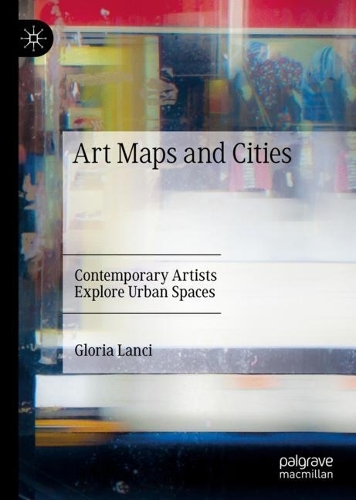 Бумажная книга «Art Maps and Cities: Contemporary Artists Explore Urban Spaces», автор Глория Ланчи - фото №1