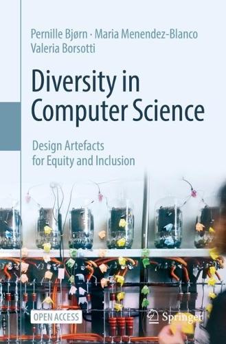 Бумажная книга «Diversity in Computer Science: Design Artefacts for Equity and Inclusion», авторов Мария Менендес-Бланко, Пернилле Бьёрн, Валерия Борсотти - фото №1