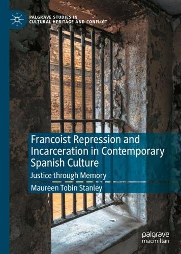 Бумажная книга «Francoist Repression and Incarceration in Contemporary Spanish Culture: Justice through Memory», автор Морин Тобин Стэнли - фото №1