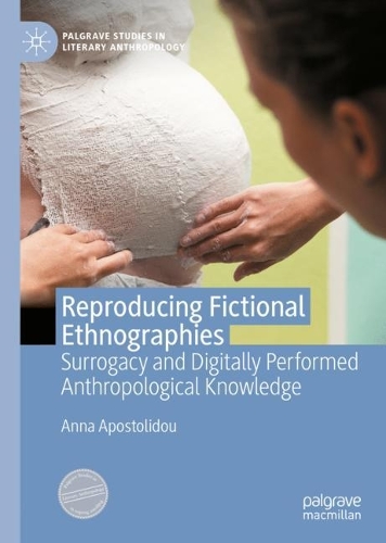 Паперова книга «Reproducing Fictional Ethnographies: Surrogacy and Digitally Performed Anthropological Knowledge», автор Анна Апостоліду - фото №1