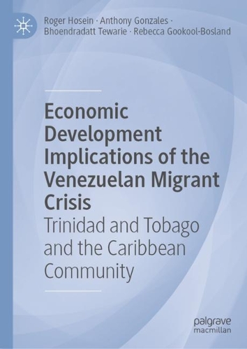 Бумажная книга «Economic Development Implications of the Venezuelan Migrant Crisis: Trinidad and Tobago and the Caribbean Community», авторов Энтони Гонсалес, Бхоендрадатт Тевари, Ребекка Гукул-Босленд, Роджер Хосейн - фото №1