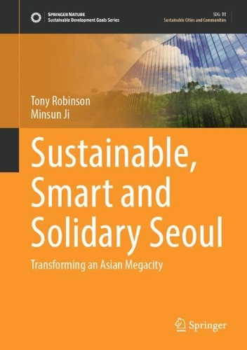 Бумажная книга «Sustainable, Smart and Solidary Seoul: Transforming an Asian Megacity», автор Минсунь Цзи - фото №1