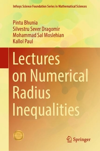[object Object] «Lectures on Numerical Radius Inequalities», авторов Каллол Пол, Мохаммад Сал Мослехиан, Пинту Бхуния, Сильвестру Север Драгомир - фото №1