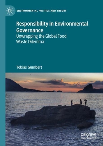 Бумажная книга «Responsibility in Environmental Governance: Unwrapping the Global Food Waste Dilemma», автор Тобиас Гумберт - фото №1